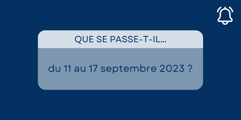 Événements du 11 au 17 septembre 2023