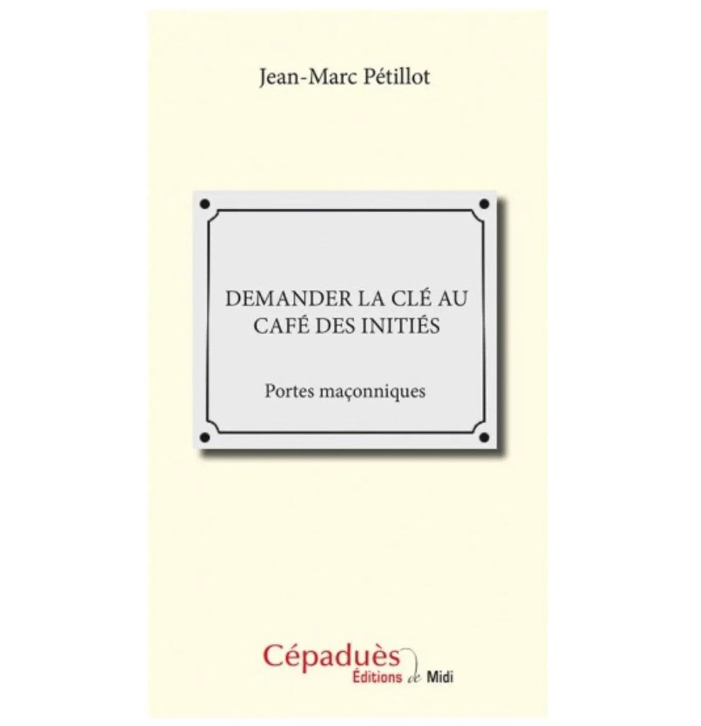 Demander la clé au Café des Initiés. Portes maçonniques - Nos Colonnes