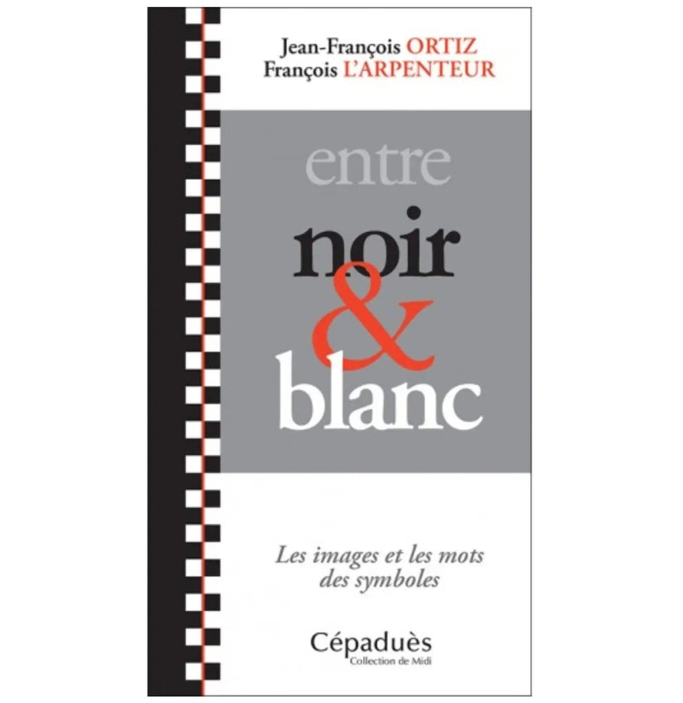 Entre noir et blanc. Les images et les mots des symboles - Nos Colonnes