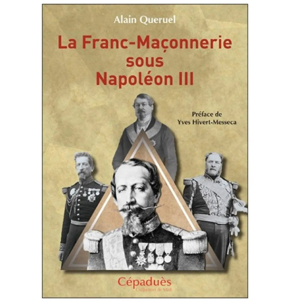 La Franc - maçonnerie sous Napoléon III - Nos Colonnes