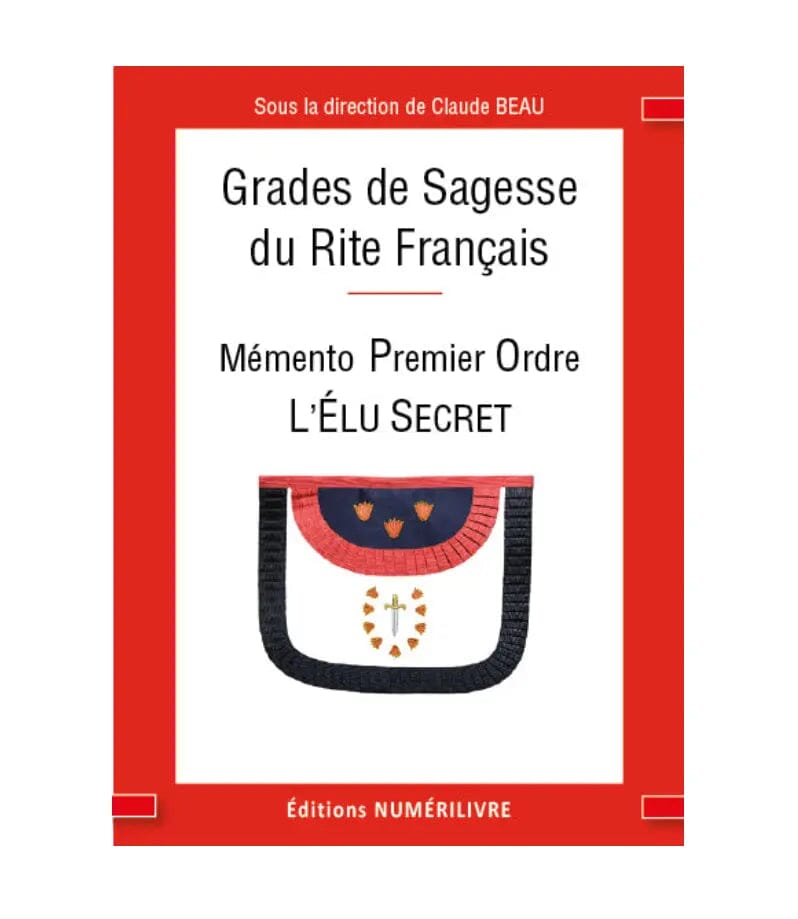 Grade de Sagesse du Rite Français - Mémento Premier Ordre, L'ÉLU SECRET - Nos Colonnes